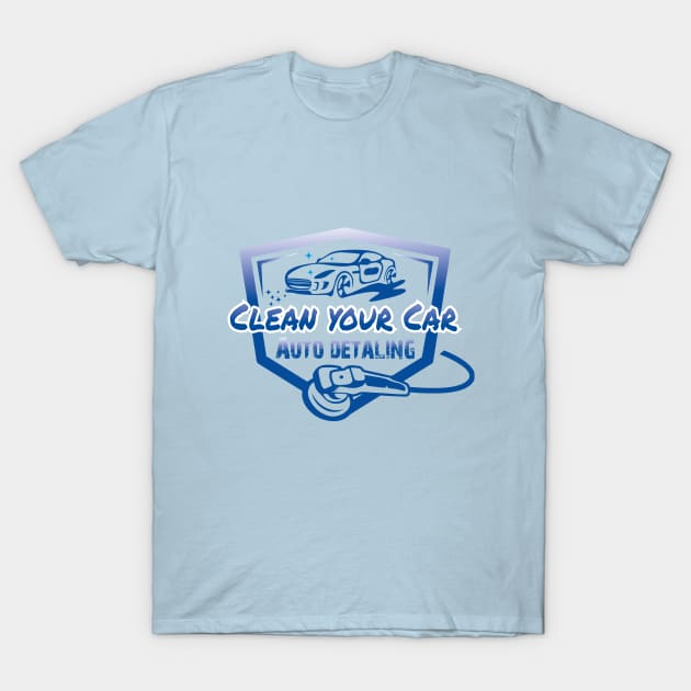 Clean your Car car services T-Shirt by Dream Touch Computer